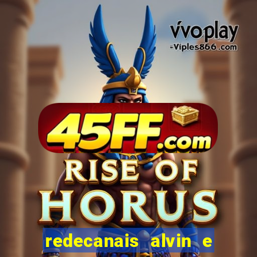 redecanais alvin e os esquilos